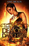 Demon's Daughter (Cursed #1) by Amy Braun
