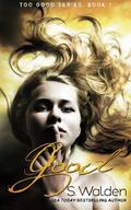 Good (Too Good #1) by S. Walden