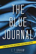 The Blue Journal: A Detective Anthony Walker Novel by L.T. Graham