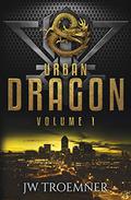 Urban Dragon: Volume 1 (Urban Dragon #1-3) by J.W. Troemner