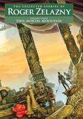 This Mortal Mountain (The Collected Stories of Roger Zelazny #3) by Roger Zelazny