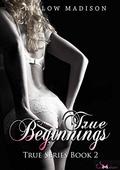 True Beginnings (True #2) by Willow Madison