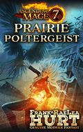 Prairie Poltergeist (Ascending Mage #7) by RaeLea Hurt