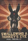 Swallowing a Donkey's Eye by Paul Tremblay