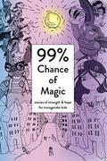 99% Chance of Magic: Stories of Strength and Hope for Transgender Kids by Sybil Lamb