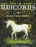 The Truth About Unicorns by James Cross Giblin