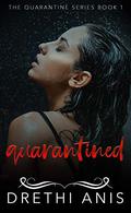 Quarantined (Quarantine #1) by Drethi Anis
