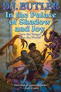 In the Palace of Shadow and Joy by D.J. Butler