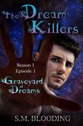 Graveyard of Dreams (The Dream Killers #1) by S.M. Blooding