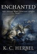 Enchanted: The Jester King Fantasy Series: Part I by K.C. Herbel
