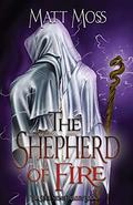 The Shepherd of Fire (The Soul Stone Trilogy #2) by Matt Moss