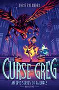 The Curse of Greg (An Epic Series of Failures #2) by Chris Rylander