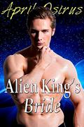 Alien King's Bride (Vistran Love #1) by April Osirus