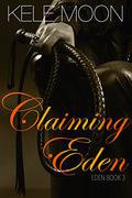 Claiming Eden (Eden #3) by Kele Moon