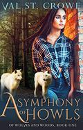 A Symphony of Howls (Of Wolves and Woods #1) by Val St. Crowe