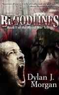 Bloodlines: Blood War Trilogy: Book I (Blood War Trilogy #1) by Dylan J. Morgan