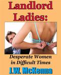 Landlord Ladies: Desperate women in Difficult Times by J.W. McKenna