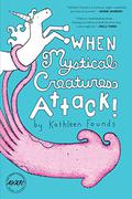 When Mystical Creatures Attack! by Kathleen Founds