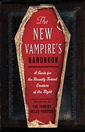 The New Vampire's Handbook: A Guide for the Recently Turned Creature of the Night by Chris Pauls