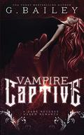 Vampire Captive by G. Bailey