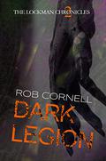 Dark Legion (The Lockman Chronicles #2) by Rob Cornell