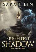 The Brightest Shadow (The Brightest Shadow #1) by Sarah Lin