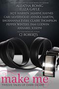 Make Me: Twelve Tales of Dark Desire by C.J. Roberts