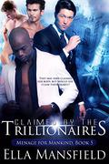 Claimed by the Trillionaires (Menage for Mankind #5) by Ella Mansfield