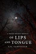 Of Lips and Tongue (The Touch Trilogy #1) by A.G. Carpenter