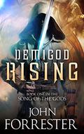 Demigod Rising (Song of the Gods #1) by John Forrester