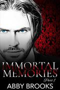 Immortal Memories (Immortal Memories #1) by Abby Brooks