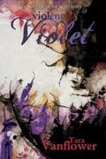 Violent Violet (Violent Violet #1) by Tara Vanflower