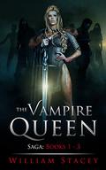 The Vampire Queen Saga: Boxset (The Vampire Queen Saga #1-3) by William Stacey