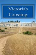 Victoria's Crossing by Lavenia R. Boswell