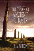 The Year of Ancient Ghosts by Kim Wilkins