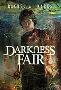 Darkness Fair (The Dark Cycle #2) by Rachel A. Marks