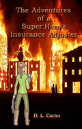 The Adventures of a Super Hero's Insurance Adjuster  (Super Support Company #1) by D.L. Carter