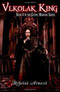 Vlkolak King (The 13 Gothic Memoirs #4) by Rebekah Armusik
