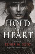 Hold My Heart (Heart #1) by Esther M. Soto