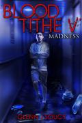 Madness (Blood Tithe #5) by Glenn J. Soucy