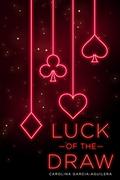 Luck of the Draw by Carolina Garcia-Aguilera