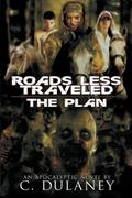 The Plan (Roads Less Traveled #1) by C. Dulaney