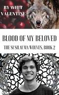 Blood of My Beloved (The Susilauma Wolves #2) by Whit Valentine