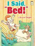 I Said, "Bed!" by Bruce Degen