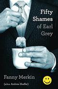 Fifty Shames of Earl Grey: A Parody by Fanny Merkin