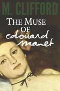 The Muse of Edouard Manet by M. Clifford