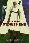 Black Forest: Stories End (Black Forest #3) by Riley Lashea