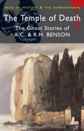 The Temple of Death: The Ghost Stories of A.C. & R.H. Benson by Robert Hugh Benson