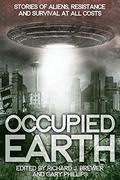 Occupied Earth: Stories of Aliens, Resistance and Survival at All Costs by Gary Phillips