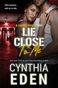 Lie Close To Me by Cynthia Eden